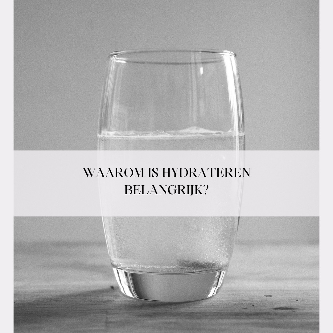 Waarom is hydrateren belangrijk?