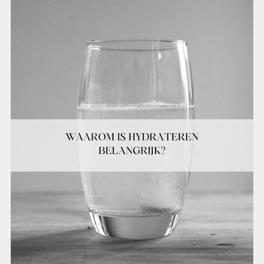 Waarom is hydrateren belangrijk?